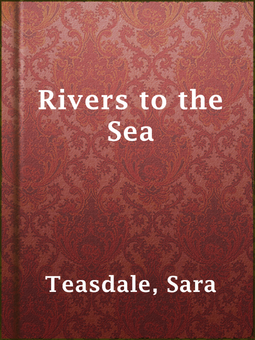 Title details for Rivers to the Sea by Sara Teasdale - Available